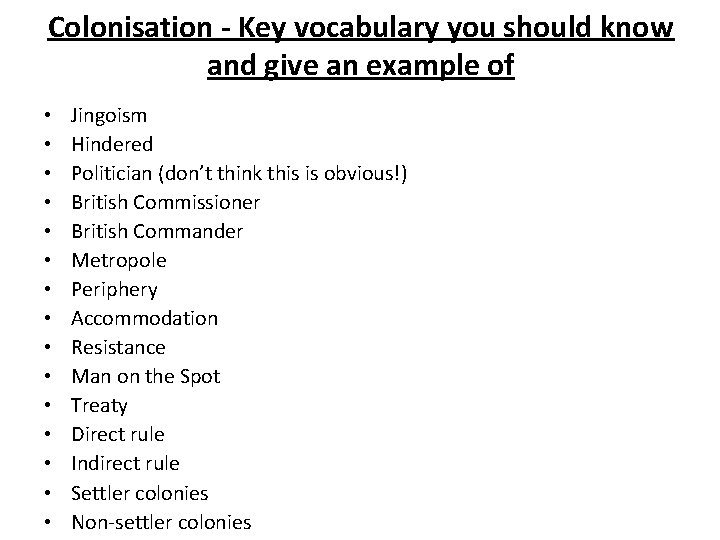 Colonisation - Key vocabulary you should know and give an example of • •