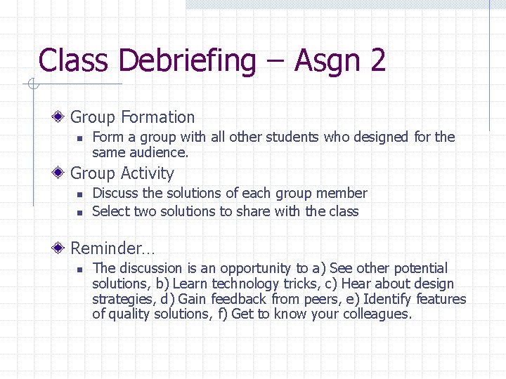 Class Debriefing – Asgn 2 Group Formation n Form a group with all other Class Debriefing – Asgn 2 Group Formation n Form a group with all other