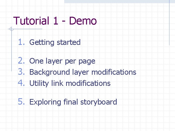 Tutorial 1 - Demo 1. Getting started 2. One layer page 3. Background layer Tutorial 1 - Demo 1. Getting started 2. One layer page 3. Background layer