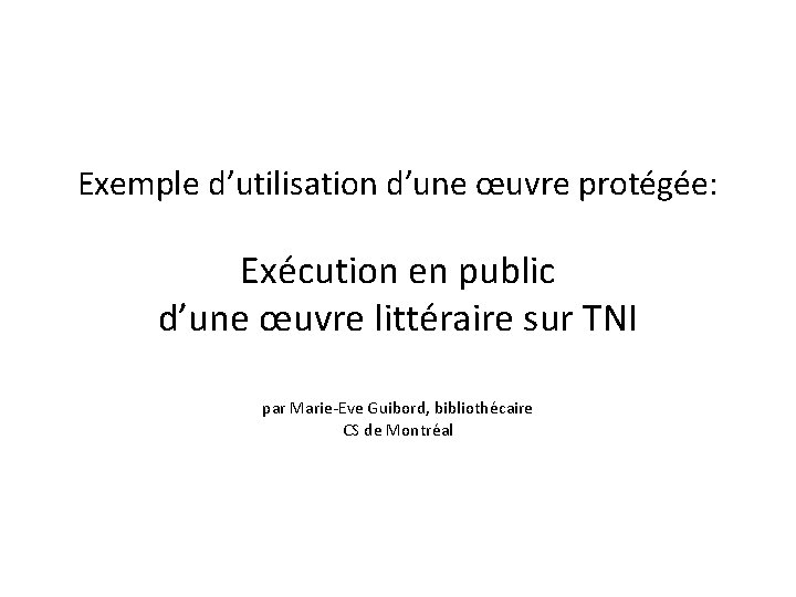 Exemple d’utilisation d’une œuvre protégée: Exécution en public d’une œuvre littéraire sur TNI par