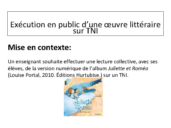 Exécution en public d’une œuvre littéraire sur TNI Mise en contexte: Un enseignant souhaite