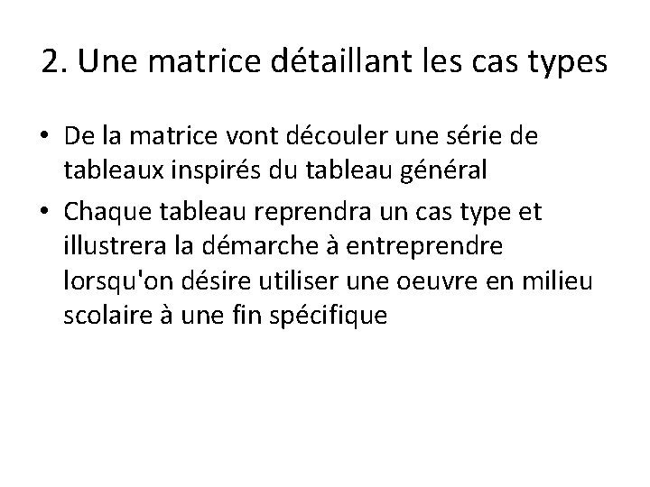 2. Une matrice détaillant les cas types • De la matrice vont découler une