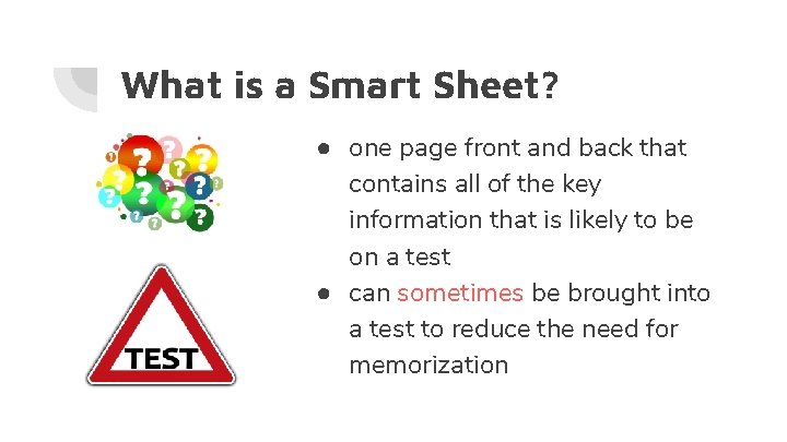 What is a Smart Sheet? ● one page front and back that contains all