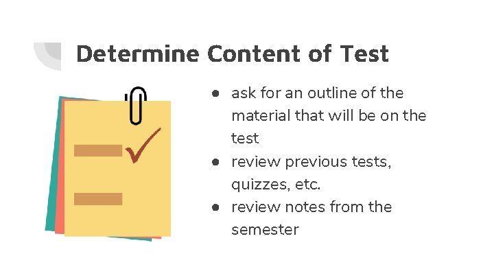 Determine Content of Test ● ask for an outline of the material that will