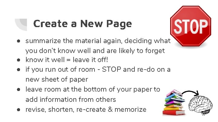 Create a New Page ● summarize the material again, deciding what you don’t know