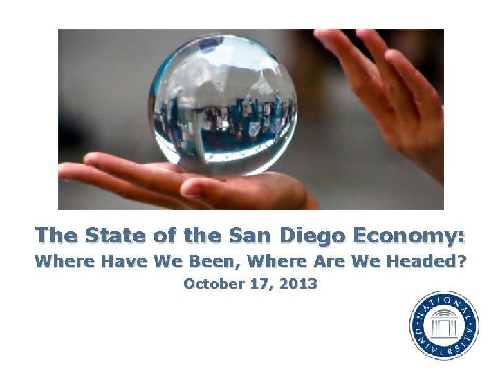 The State of the San Diego Economy: Where Have We Been, Where Are We