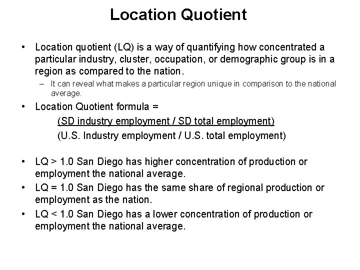 Location Quotient • Location quotient (LQ) is a way of quantifying how concentrated a
