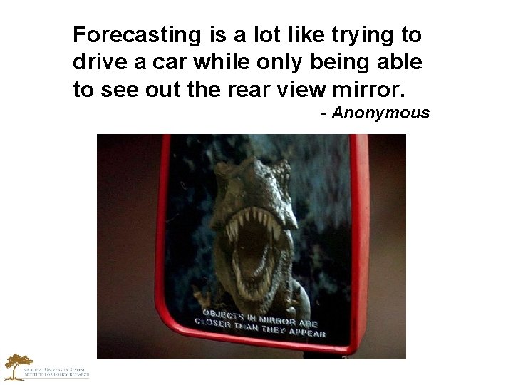 Forecasting is a lot like trying to drive a car while only being able