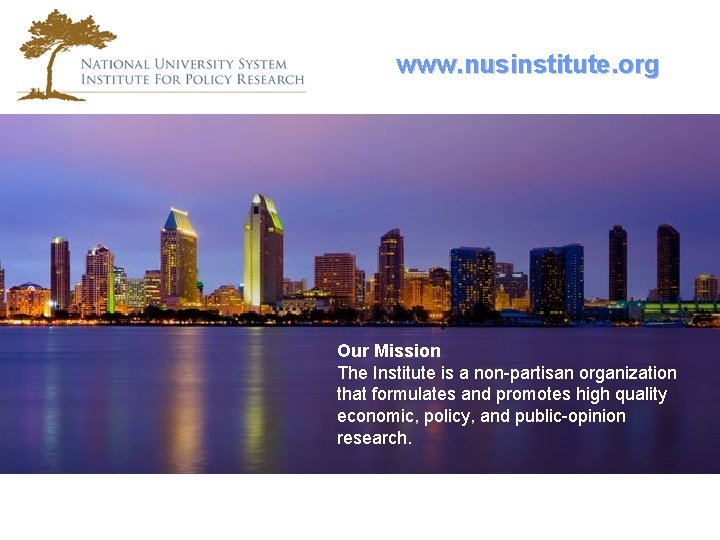 www. nusinstitute. org Our Mission The Institute is a non-partisan organization that formulates and