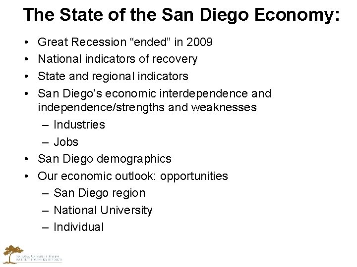 The State of the San Diego Economy: • • Great Recession “ended” in 2009