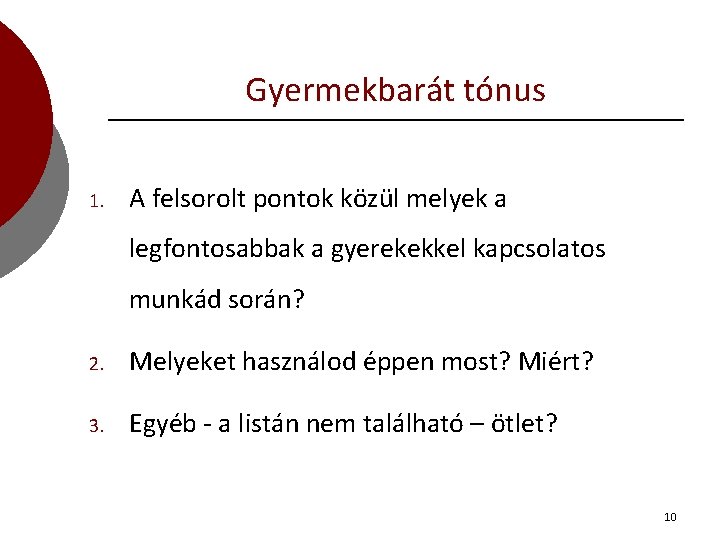 Gyermekbarát tónus 1. A felsorolt pontok közül melyek a legfontosabbak a gyerekekkel kapcsolatos munkád