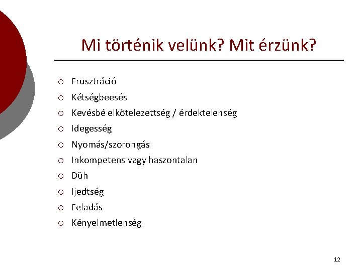 Mi történik velünk? Mit érzünk? ¡ Frusztráció ¡ Kétségbeesés ¡ Kevésbé elkötelezettség / érdektelenség