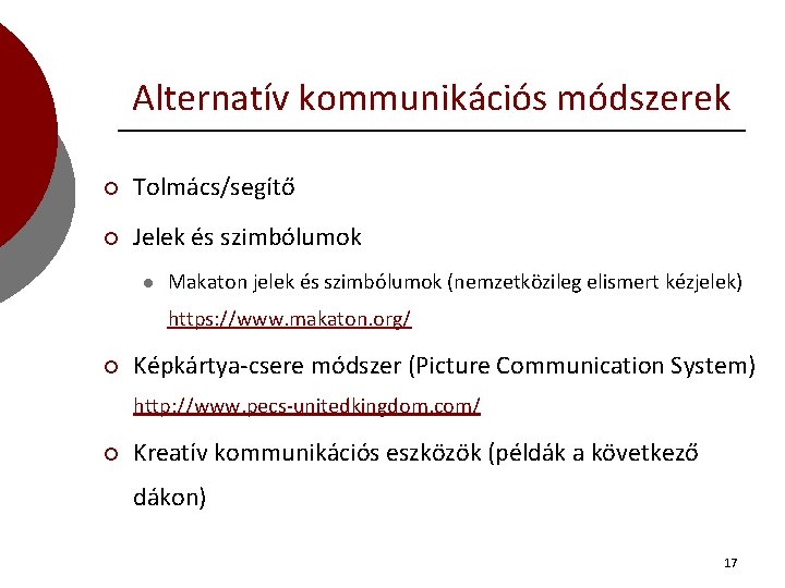 Alternatív kommunikációs módszerek ¡ Tolmács/segítő ¡ Jelek és szimbólumok l Makaton jelek és szimbólumok