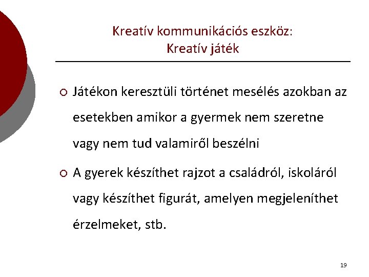 Kreatív kommunikációs eszköz: Kreatív játék ¡ Játékon keresztüli történet mesélés azokban az esetekben amikor