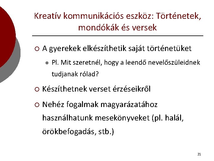 Kreatív kommunikációs eszköz: Történetek, mondókák és versek ¡ A gyerekek elkészíthetik saját történetüket l