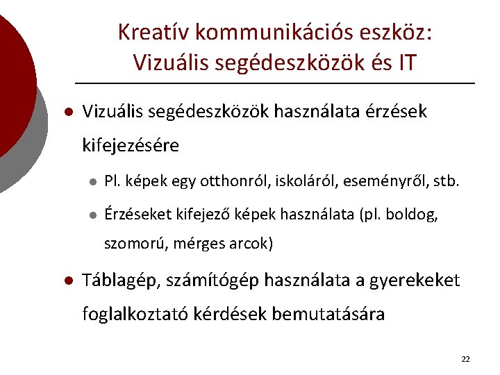 Kreatív kommunikációs eszköz: Vizuális segédeszközök és IT l Vizuális segédeszközök használata érzések kifejezésére l