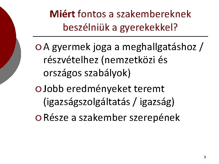 Miért fontos a szakembereknek beszélniük a gyerekekkel? ¡A gyermek joga a meghallgatáshoz / részvételhez