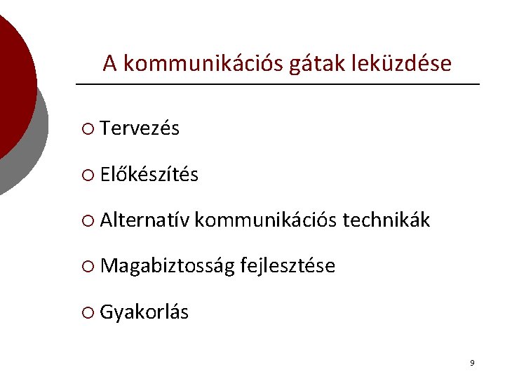 A kommunikációs gátak leküzdése ¡ Tervezés ¡ Előkészítés ¡ Alternatív kommunikációs technikák ¡ Magabiztosság