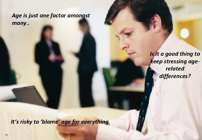 Age is just one factor amongst many. . Is it a good thing to