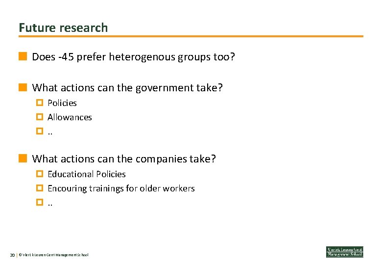Future research Does -45 prefer heterogenous groups too? What actions can the government take?