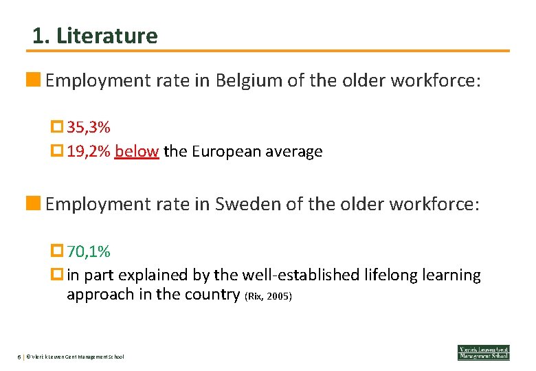 1. Literature Employment rate in Belgium of the older workforce: 35, 3% 19, 2%