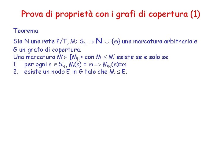 Prova di proprietà con i grafi di copertura (1) Teorema Sia N una rete