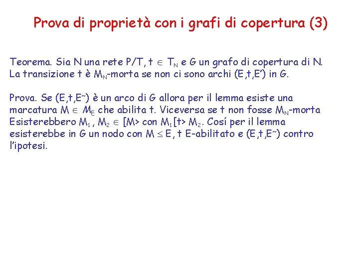 Prova di proprietà con i grafi di copertura (3) Teorema. Sia N una rete