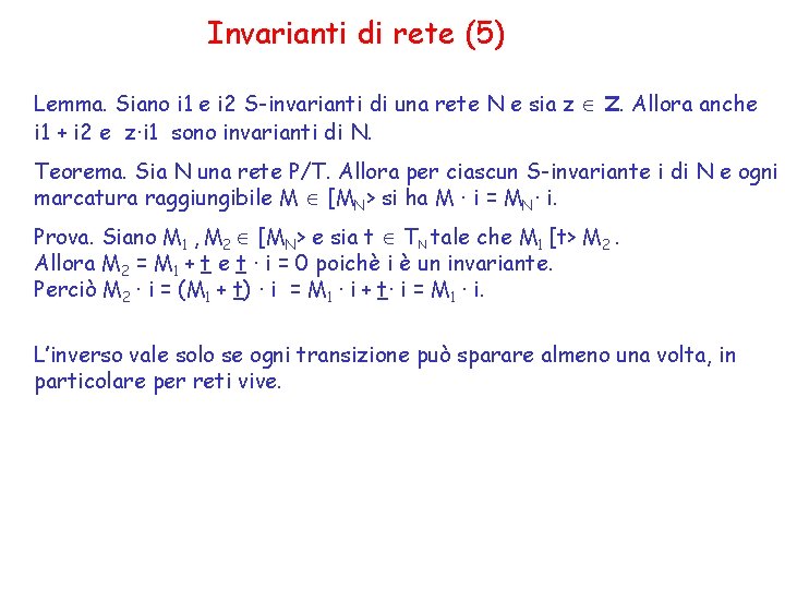 Invarianti di rete (5) Lemma. Siano i 1 e i 2 S-invarianti di una