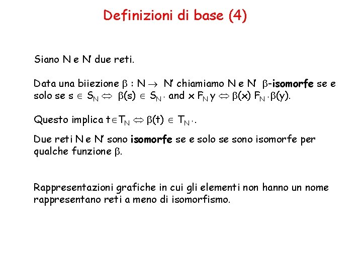 Definizioni di base (4) Siano N e N’ due reti. Data una biiezione b