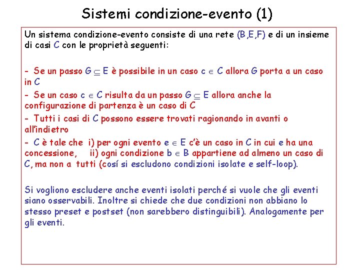 Sistemi condizione-evento (1) Un sistema condizione-evento consiste di una rete (B, E, F) e