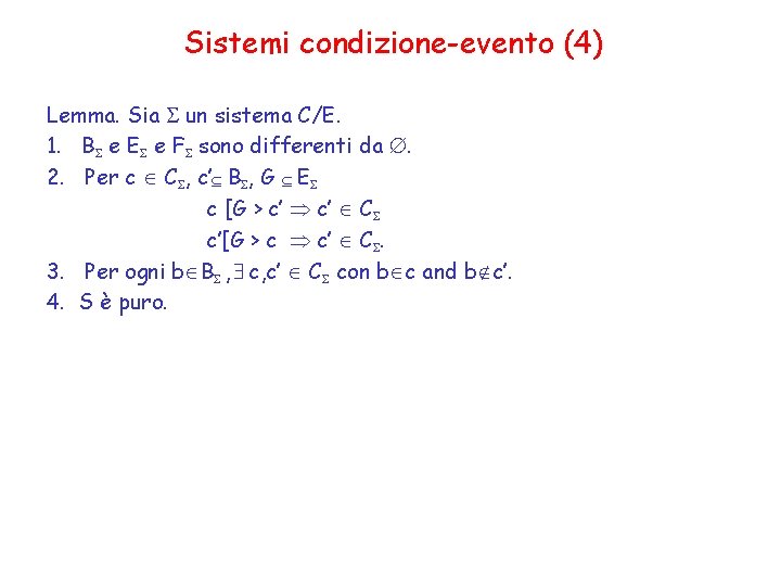 Sistemi condizione-evento (4) Lemma. Sia S un sistema C/E. 1. BS e ES e