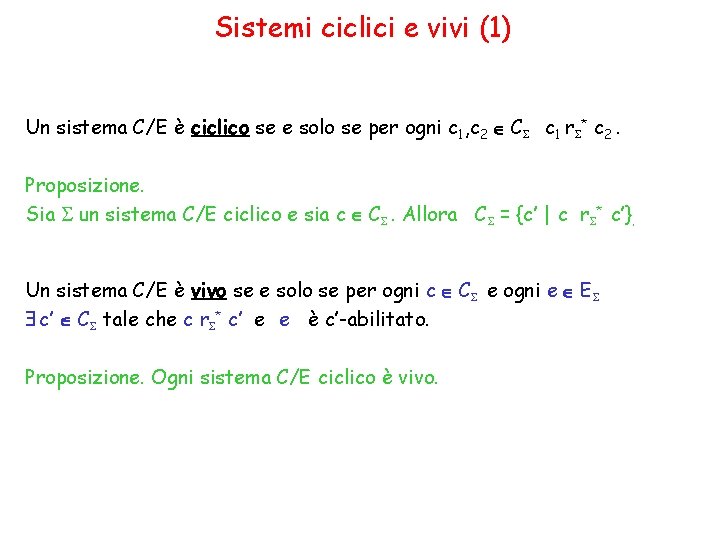 Sistemi ciclici e vivi (1) Un sistema C/E è ciclico se e solo se