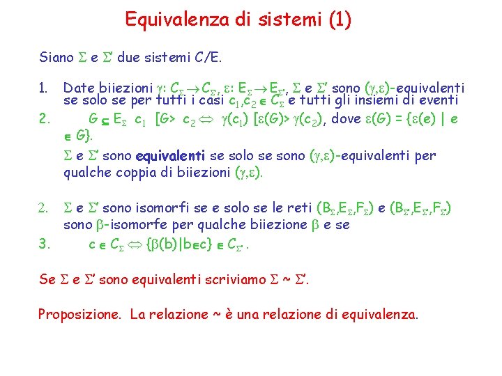 Equivalenza di sistemi (1) Siano S e S’ due sistemi C/E. 1. Date biiezioni