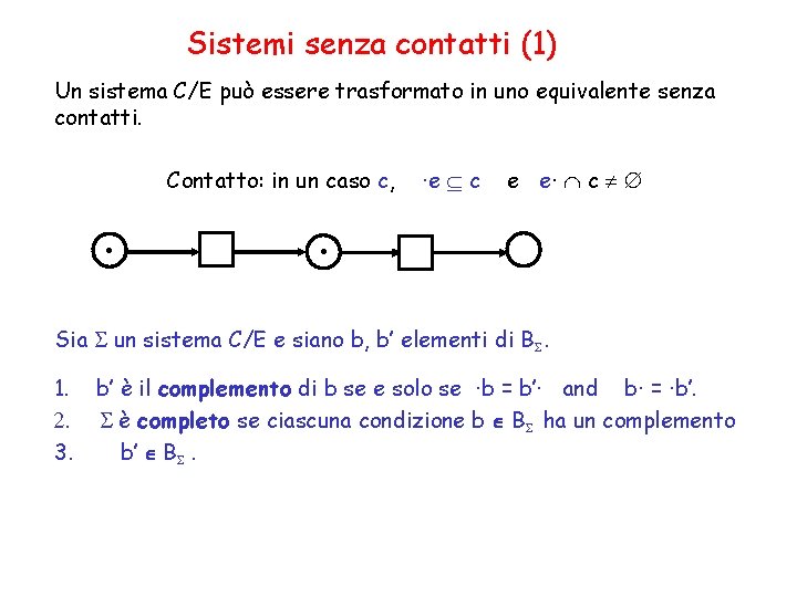 Sistemi senza contatti (1) Un sistema C/E può essere trasformato in uno equivalente senza