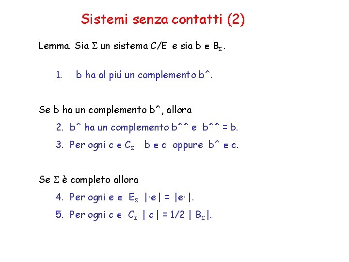 Sistemi senza contatti (2) Lemma. Sia S un sistema C/E e sia b 1.