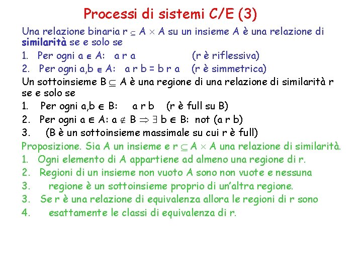 Processi di sistemi C/E (3) Una relazione binaria r A A su un insieme