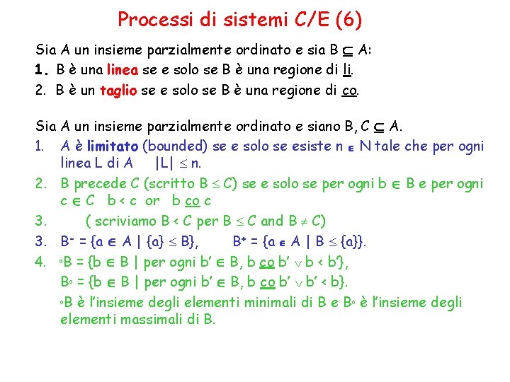 Processi di sistemi C/E (6) Sia A un insieme parzialmente ordinato e sia B