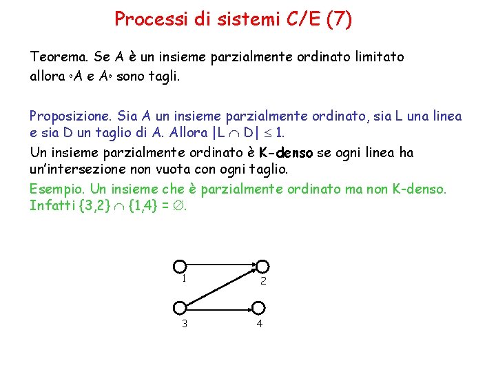 Processi di sistemi C/E (7) Teorema. Se A è un insieme parzialmente ordinato limitato