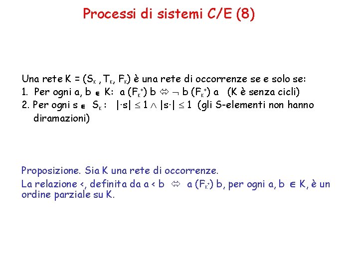 Processi di sistemi C/E (8) Una rete K = (SK , TK, FK) è