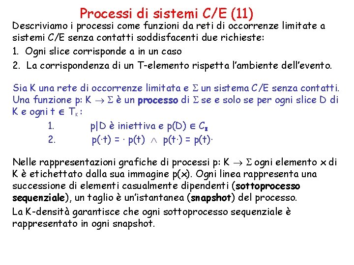 Processi di sistemi C/E (11) Descriviamo i processi come funzioni da reti di occorrenze