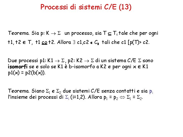 Processi di sistemi C/E (13) Teorema. Sia p: K S un processo, sia T