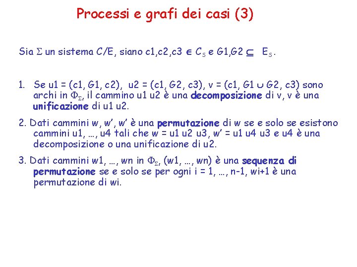 Processi e grafi dei casi (3) Sia S un sistema C/E, siano c 1,