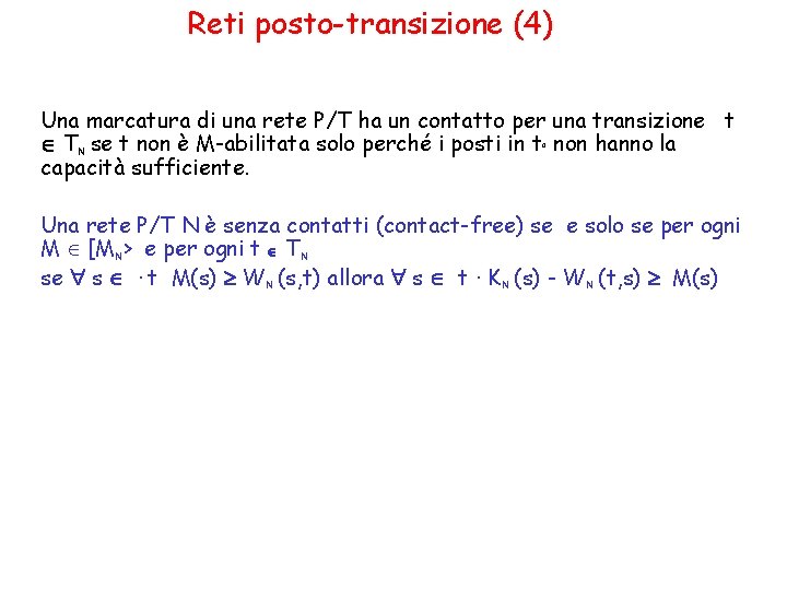 Reti posto-transizione (4) Una marcatura di una rete P/T ha un contatto per una