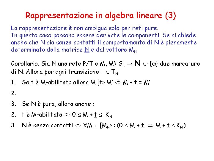 Rappresentazione in algebra lineare (3) La rappresentazione è non ambigua solo per reti pure.