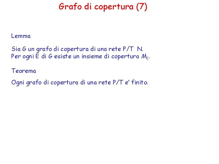 Grafo di copertura (7) Lemma Sia G un grafo di copertura di una rete