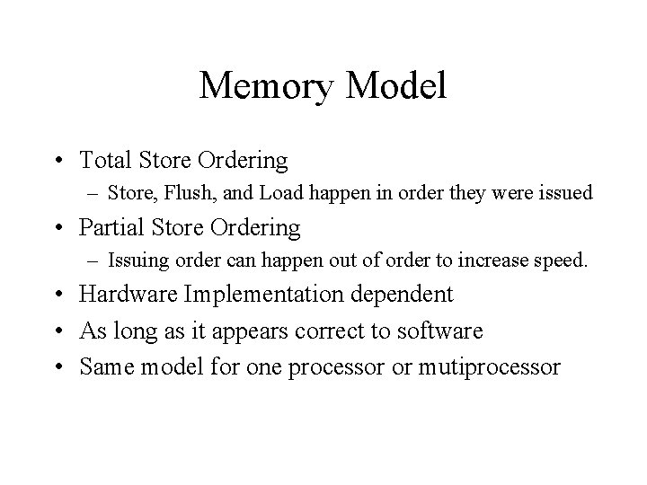 Memory Model • Total Store Ordering – Store, Flush, and Load happen in order