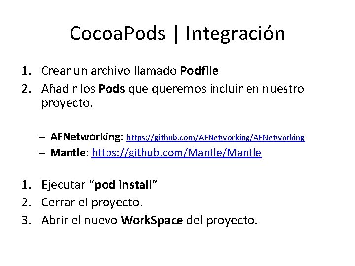 Cocoa. Pods | Integración 1. Crear un archivo llamado Podfile 2. Añadir los Pods Cocoa. Pods | Integración 1. Crear un archivo llamado Podfile 2. Añadir los Pods