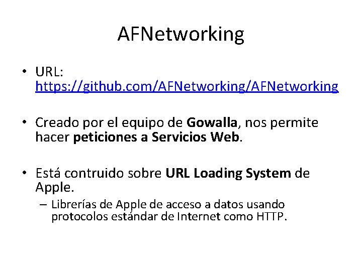 AFNetworking • URL: https: //github. com/AFNetworking • Creado por el equipo de Gowalla, nos AFNetworking • URL: https: //github. com/AFNetworking • Creado por el equipo de Gowalla, nos