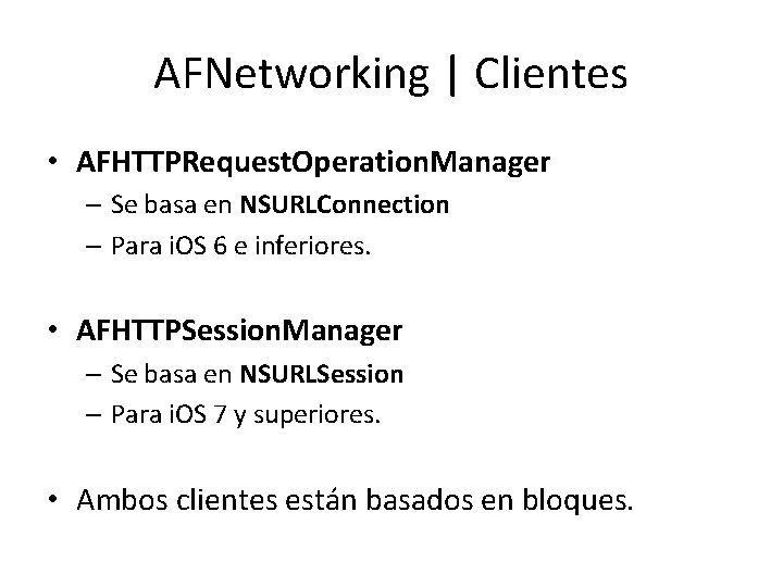 AFNetworking | Clientes • AFHTTPRequest. Operation. Manager – Se basa en NSURLConnection – Para AFNetworking | Clientes • AFHTTPRequest. Operation. Manager – Se basa en NSURLConnection – Para