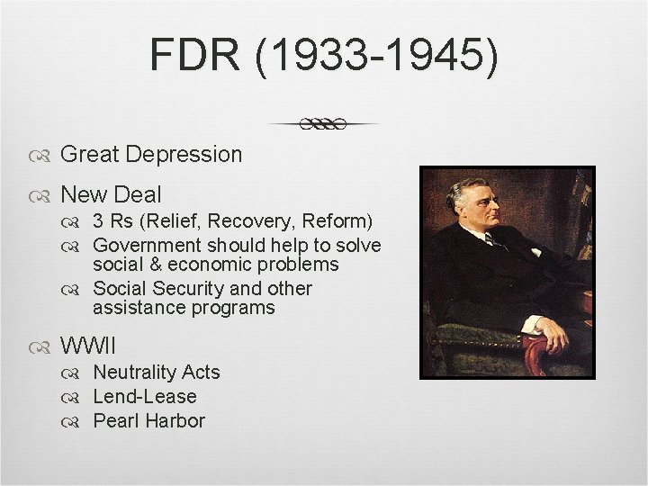 FDR (1933 -1945) Great Depression New Deal 3 Rs (Relief, Recovery, Reform) Government should FDR (1933 -1945) Great Depression New Deal 3 Rs (Relief, Recovery, Reform) Government should
